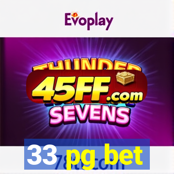 33 pg bet